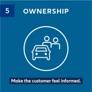 5 Ownership. Make the customer feel informed.